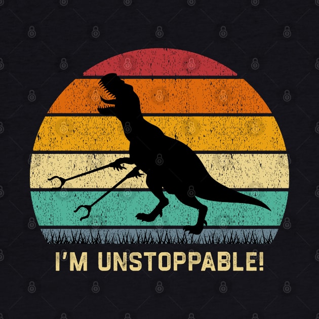 Funny T Rex I'm Unstoppable With Trash Grabber Picker by NyskaDenti